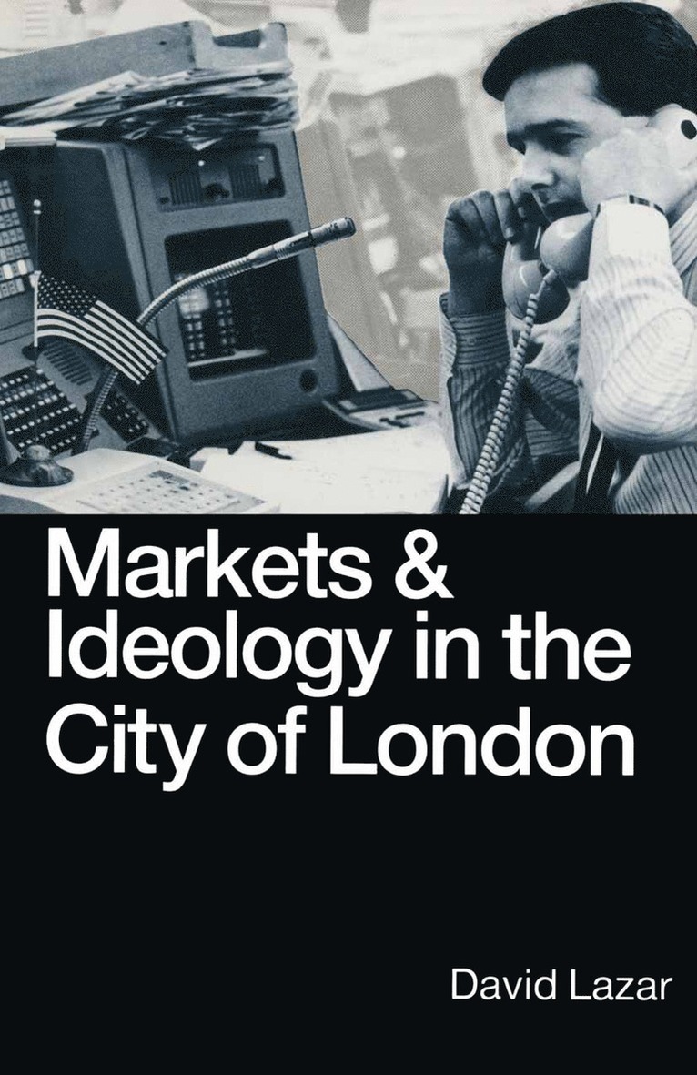 David Lazar - Markets and Ideology in the City of London, Häftad