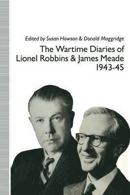 Lionel Robbins, James Meade, Susan Howson, D. E. Moggridge - Wartime Diaries of Lionel Robbins and James Meade, 1943–45, Häftad