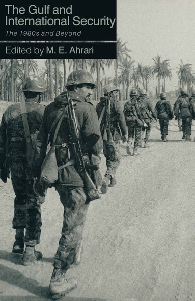 Mohammed E. Ahrari - Gulf and International Security, Häftad