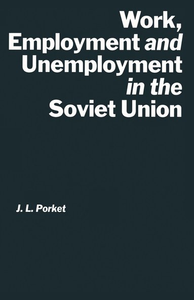bokomslag Work, Employment and Unemployment in the Soviet Union