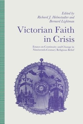 Richard J Helmstadter, Bernard Lightmand, Richard J. Helmstadter - Victorian Faith in Crisis, Häftad