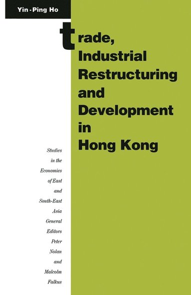 bokomslag Trade, Industrial Restructuring and Development in Hong Kong