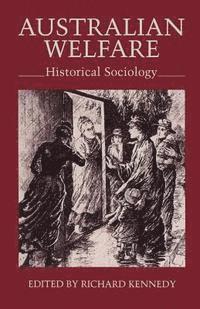Richard Kennedy - Australian Welfare: Historical Sociology, Häftad