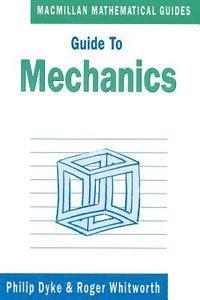 P. P. G. Dyke, R. W. Whitworth - Guide to Mechanics, Häftad