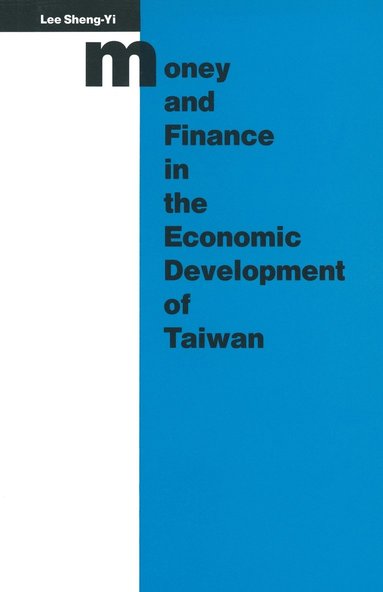 bokomslag Money and Finance in the Economic Development of Taiwan