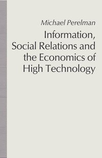 bokomslag Information, Social Relations and the Economics of High Technology