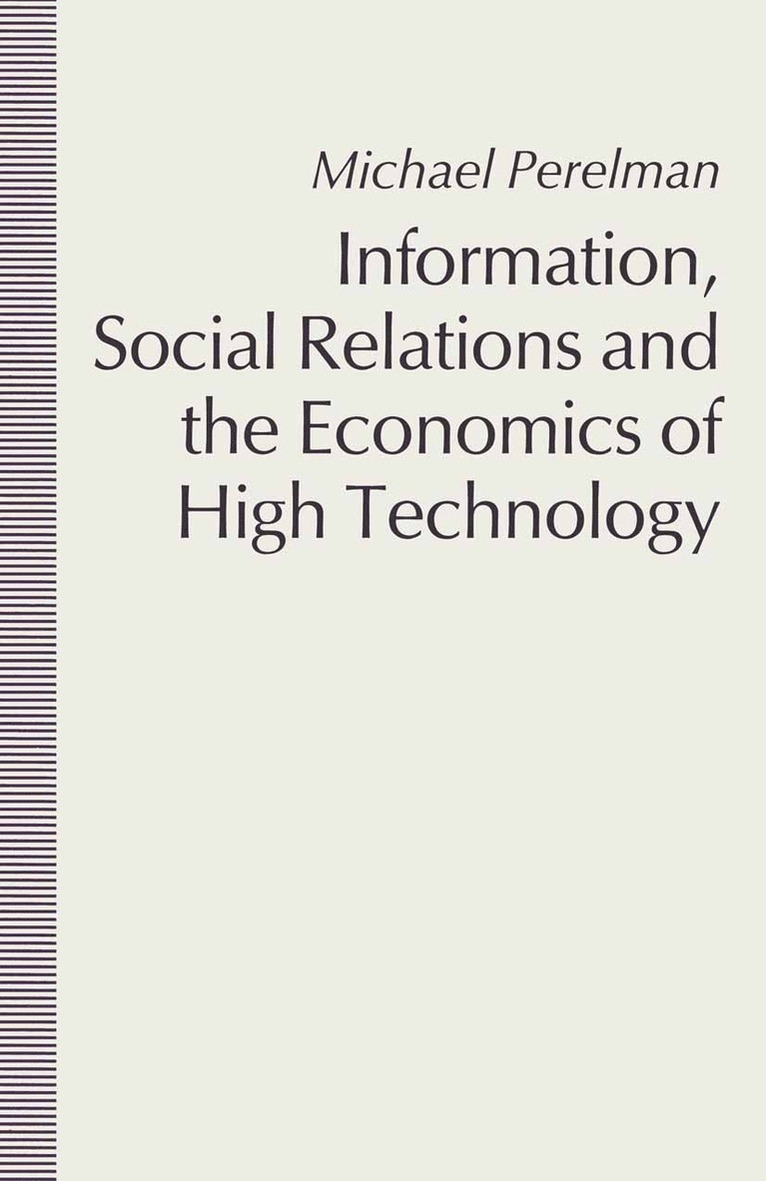 Michael Perelman - Information, Social Relations and the Economics of High Technology, Häftad