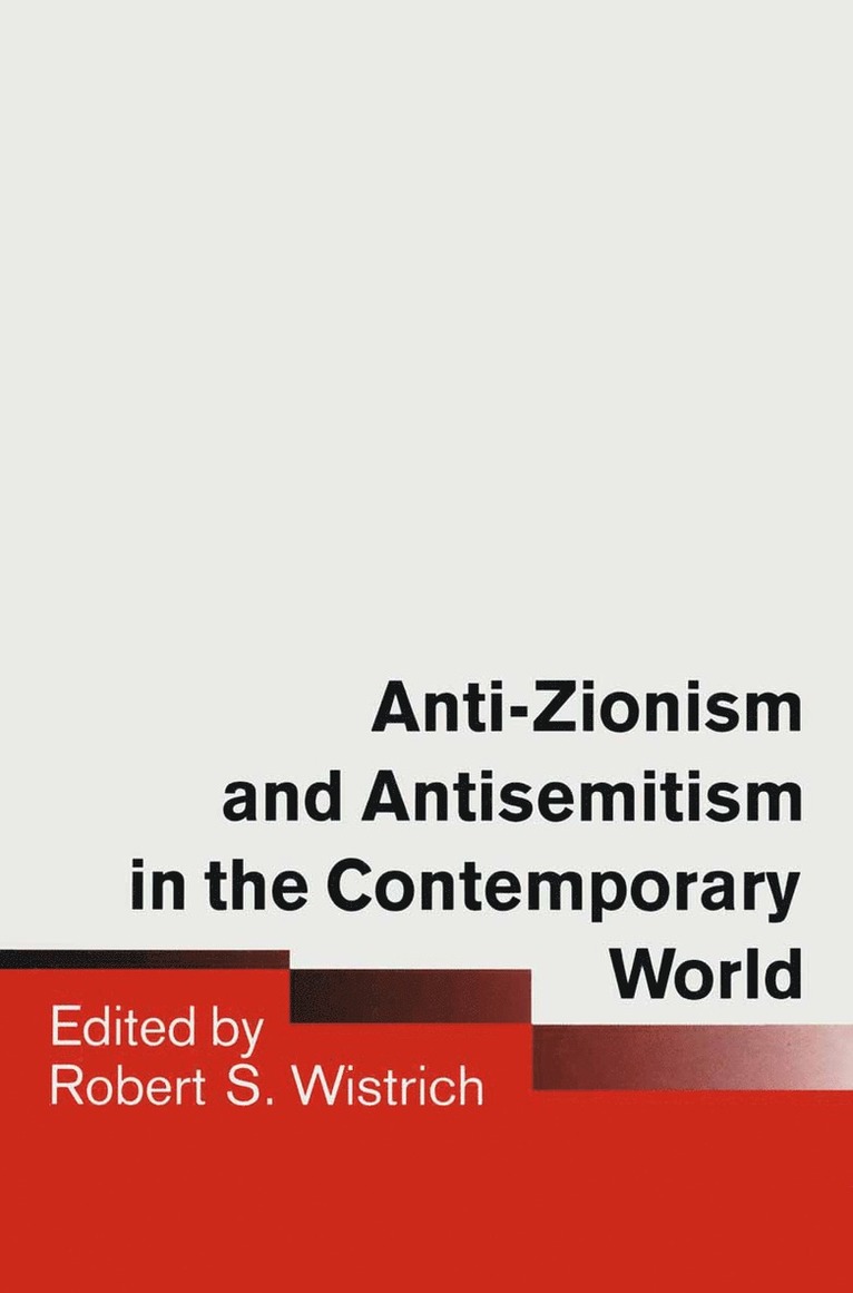 Robert S. Wistrich - Anti-Zionism and Antisemitism in the Contemporary World, Häftad