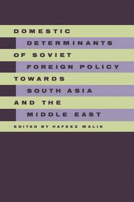 Domestic Determinants of Soviet Foreign Policy towards South Asia and the Middle East