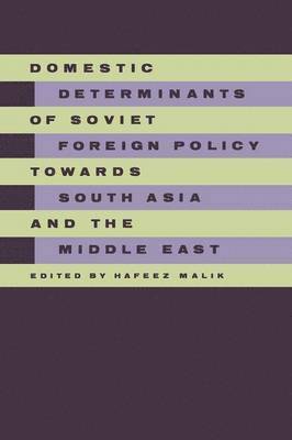 Domestic Determinants of Soviet Foreign Policy towards South Asia and the Middle East 1