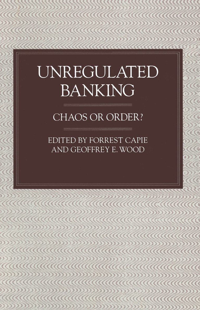 Forrest Capie, Geoffrey E. Wood - Unregulated Banking, Häftad