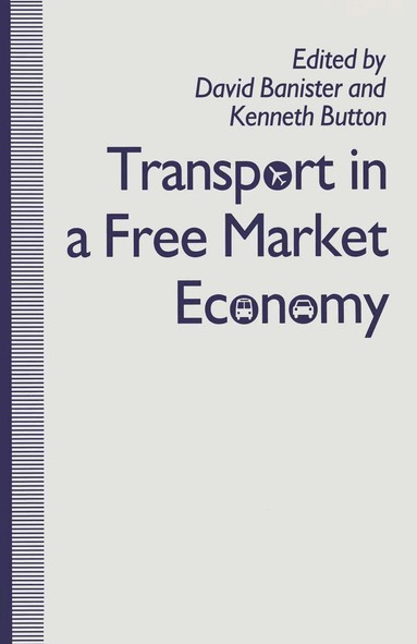 David Banister, Kenneth Button - Transport in a Free Market Economy, Häftad