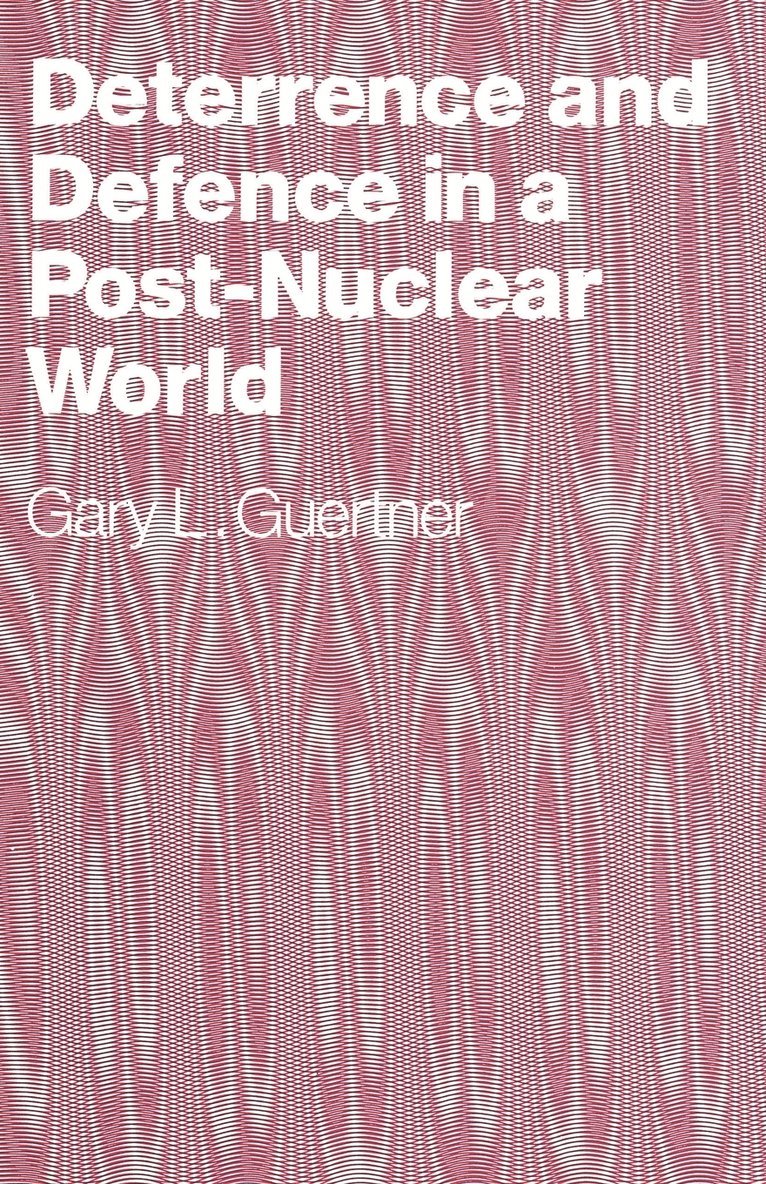 Gary L. Guertner, Gary L Guertner - Deterrence and Defence in a Post-Nuclear World, Häftad