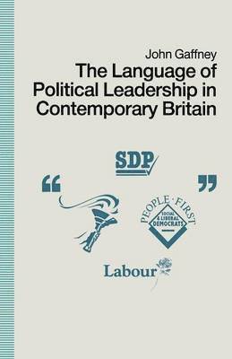 John Gaffney - Language of Political Leadership in Contemporary Britain, Häftad