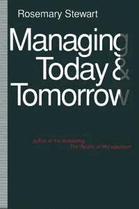 Rosemary Stewart - Managing Today and Tomorrow, Häftad
