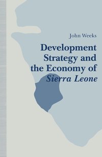 bokomslag Development Strategy and the Economy of Sierra Leone