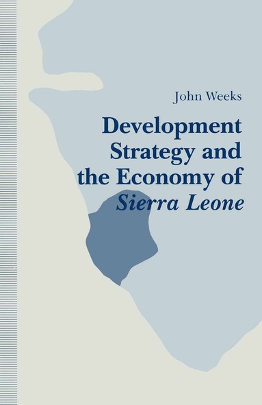 bokomslag Development Strategy and the Economy of Sierra Leone