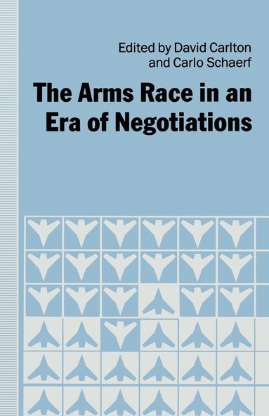 bokomslag The Arms Race in an Era of Negotiations