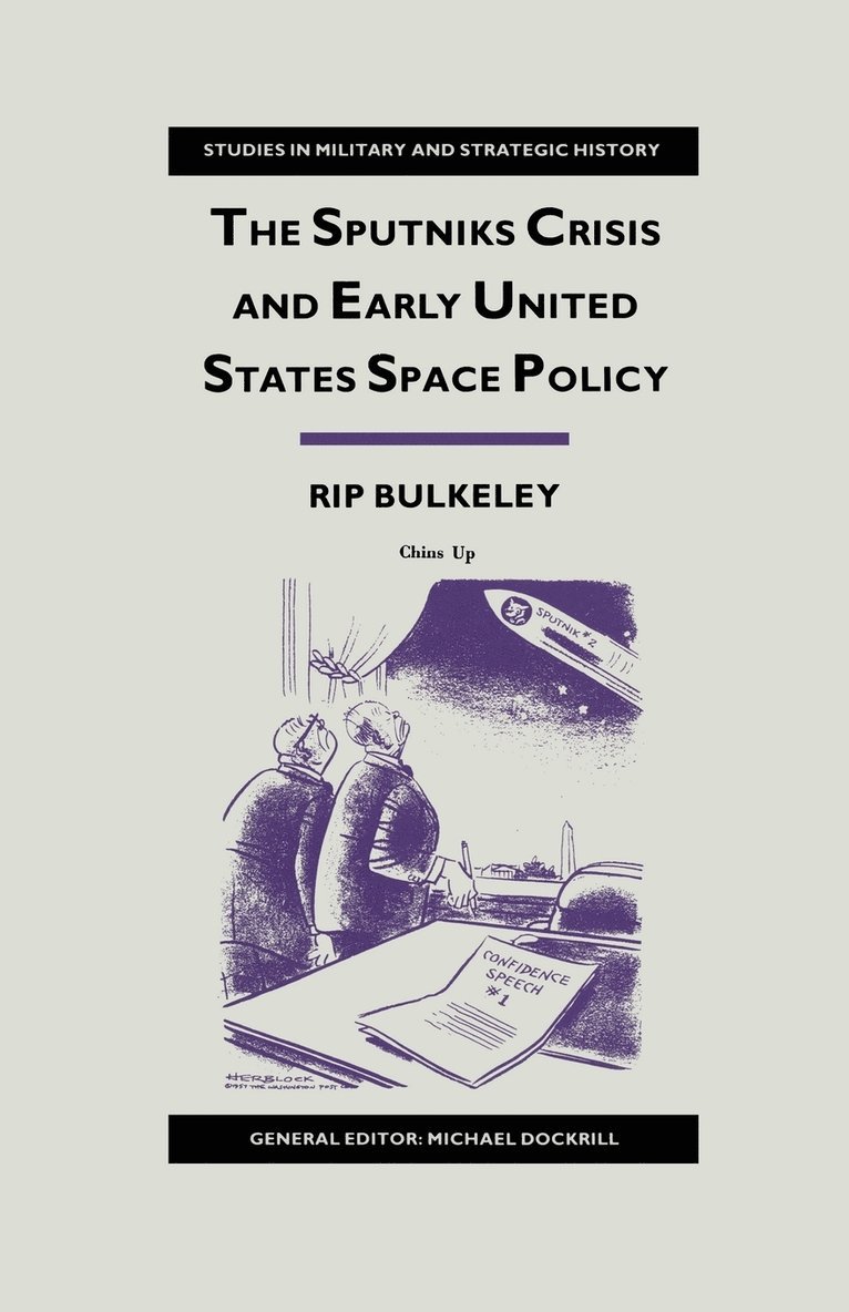 The Sputniks Crisis and Early United States Space Policy 1