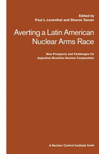 bokomslag Averting a Latin American Nuclear Arms Race