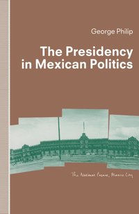 bokomslag Presidency in Mexican Politics