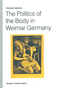 bokomslag The Politics of the Body in Weimar Germany