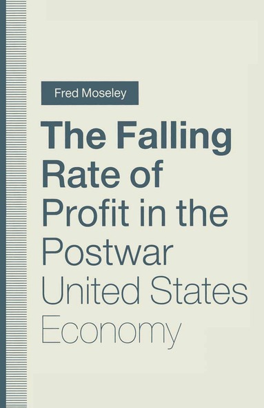 Fred Moseley - Falling Rate of Profit in the Postwar United States Economy, Häftad