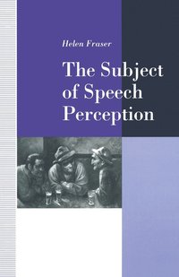 bokomslag The Subject of Speech Perception