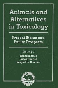 Animals and Alternatives in Toxicology: Present Status and Future Prospects