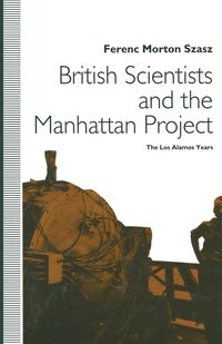 bokomslag British Scientists and the Manhattan Project