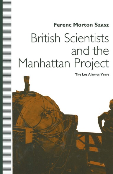 bokomslag British Scientists and the Manhattan Project