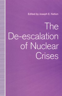 bokomslag The De-escalation of Nuclear Crises
