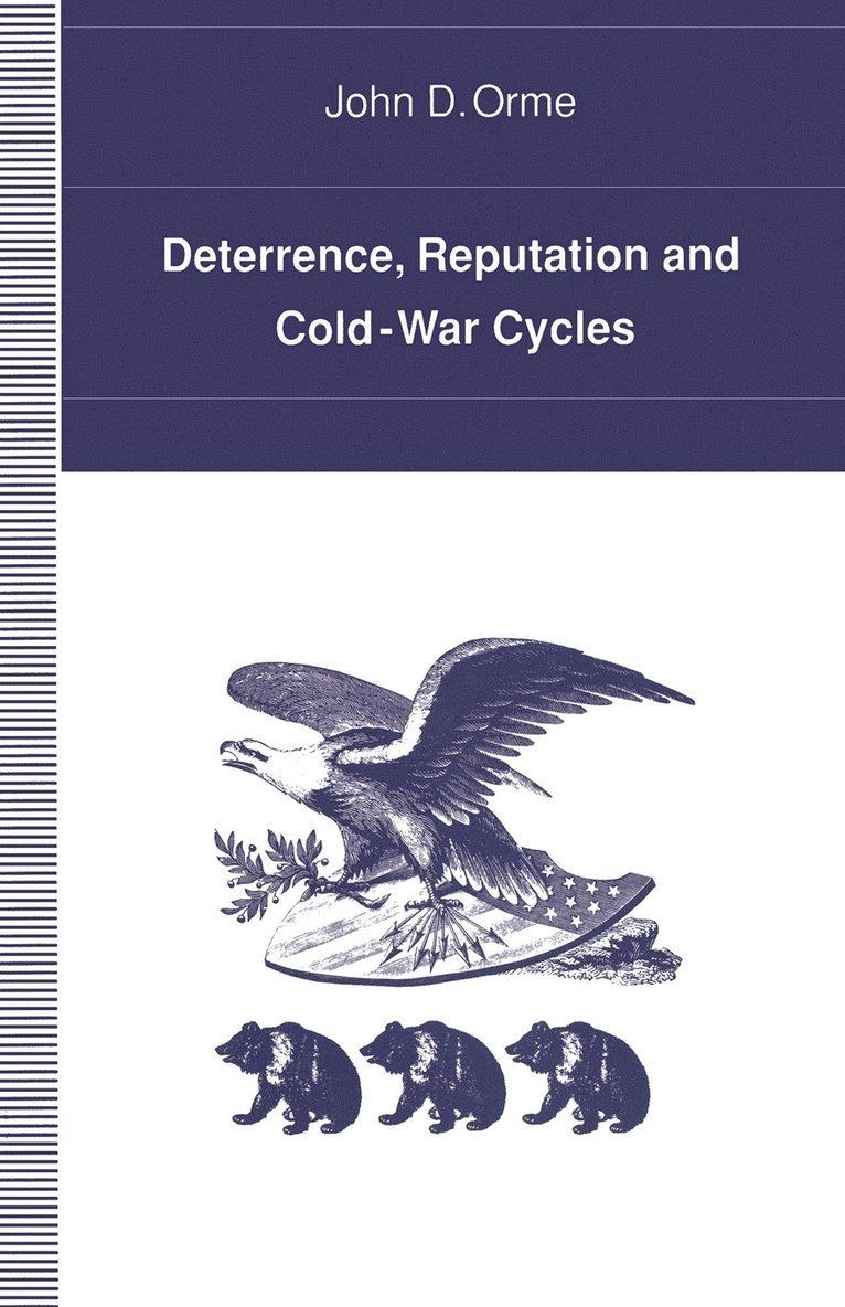 John D. Orme, John D Orme - Deterrence, Reputation and Cold-War Cycles, Häftad