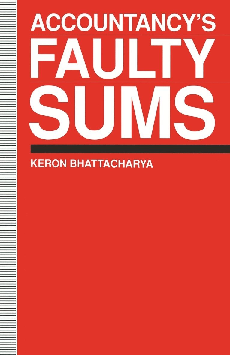 Keron Bhattacharya - Accountancy’s Faulty Sums, Häftad