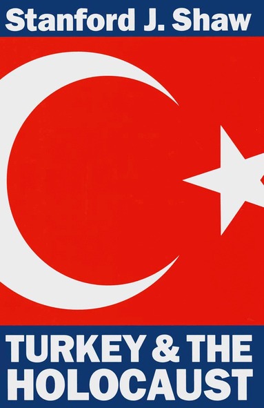 Stanford J. Shaw - Turkey and the Holocaust, Häftad