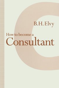 bokomslag How to Become a Consultant