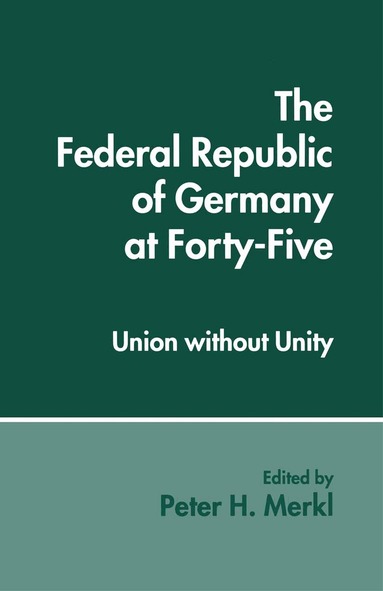 Peter H. Merkl - Federal Republic of Germany at Forty-Five, Häftad