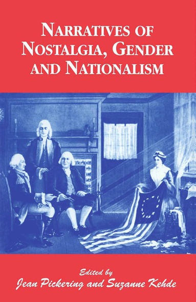 Suzanne Kehde, Jean Pickering - Narratives of Nostalgia, Gender and Nationalism, Häftad