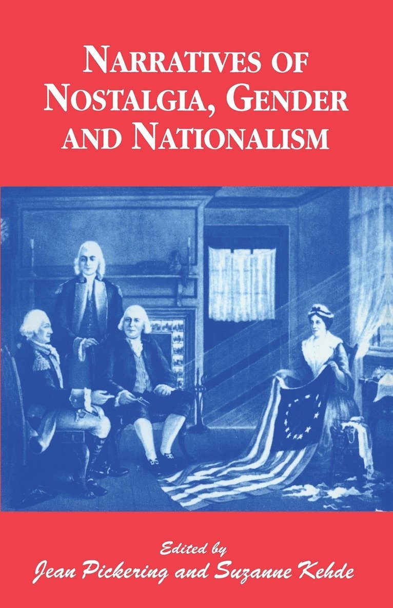 Suzanne Kehde, Jean Pickering - Narratives of Nostalgia, Gender and Nationalism, Häftad