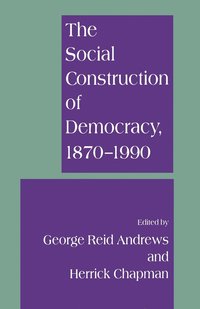 bokomslag The Social Construction of Democracy, 18701990