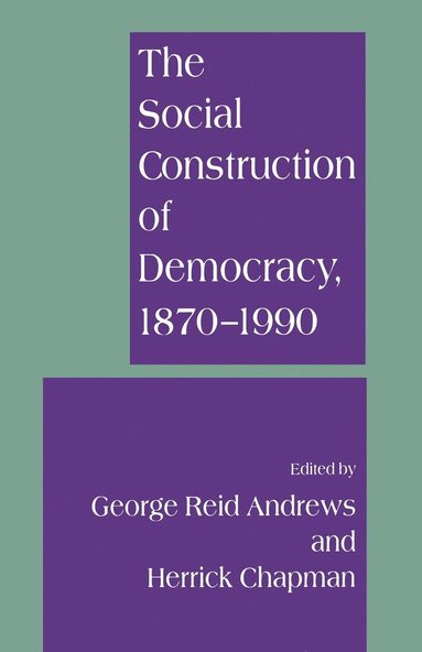 bokomslag The Social Construction of Democracy, 1870-1990