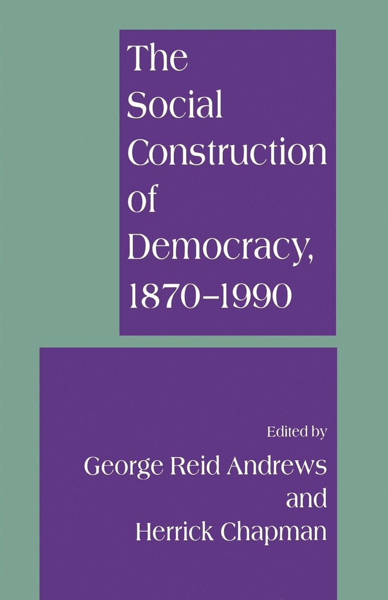 The Social Construction of Democracy, 1870-1990 1