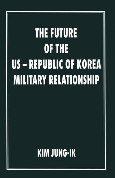 bokomslag Future of the US-Republic of Korea Military Relationship