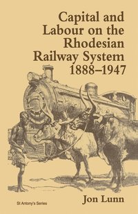 bokomslag Capital and Labour on the Rhodesian Railway System, 18881947