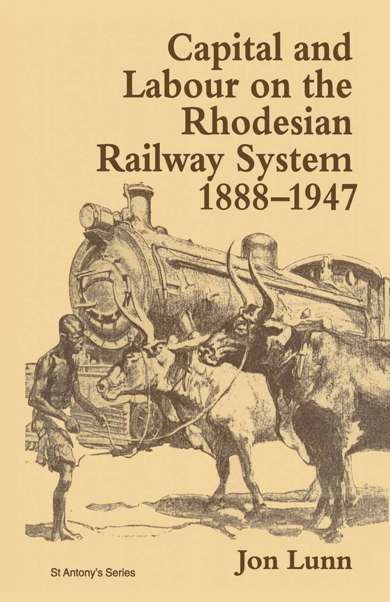 Jon Lunn - Capital and Labour on the Rhodesian Railway System, 1888–1947, Häftad