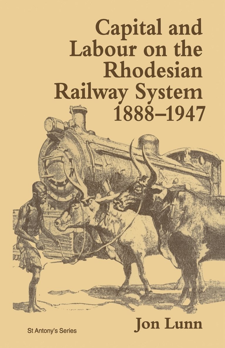 Capital and Labour on the Rhodesian Railway System, 18881947 1