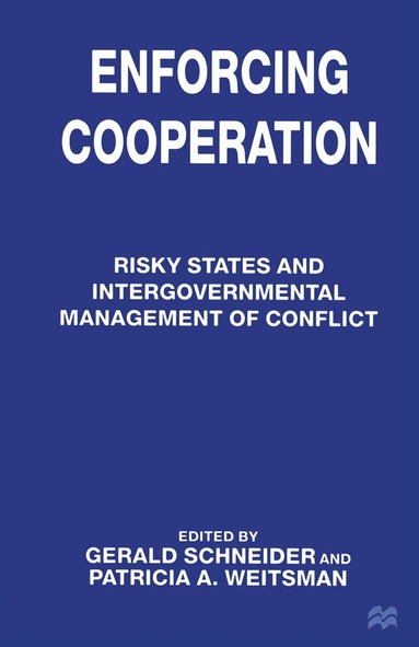 Gerald Schneider, Patricia A. Weitsman - Enforcing Cooperation, Häftad