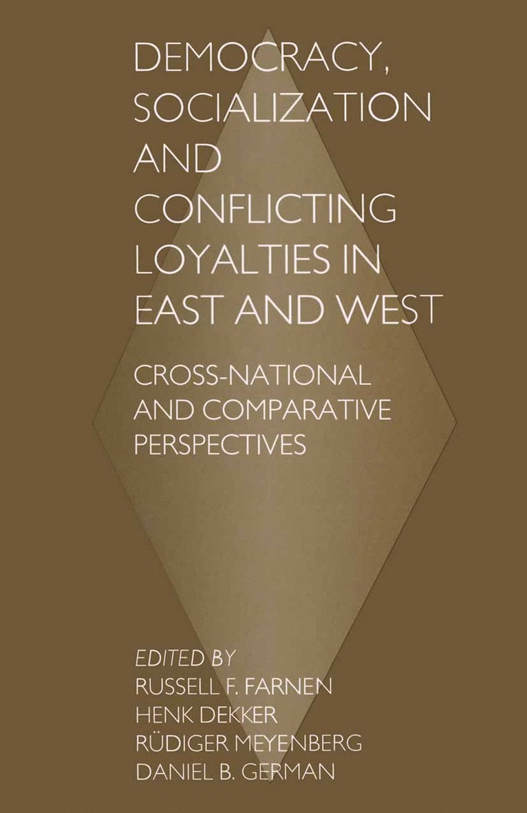 Henk Dekker, Russell F. Farnen, Daniel B. German, Rudiger Meyenberg, Russell F Farnen, Daniel B German - Democracy, Socialization and Conflicting Loyalties in East and West, Häftad