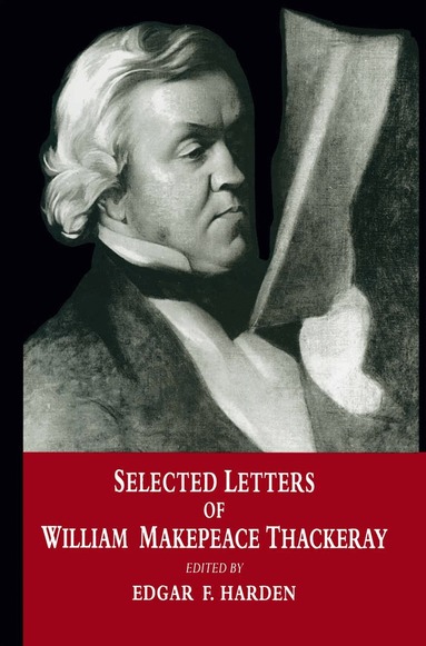 Edgar F. Harden - Selected Letters of William Makepeace Thackeray, Häftad