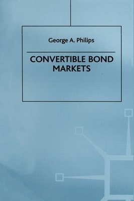 George A Philips, George A. Philips - Convertible Bond Markets, Häftad
